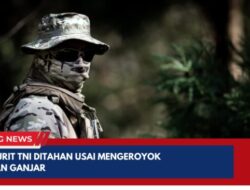 15 Prajurit TNI Ditahan Usai Mengeroyok Relawan Ganjar