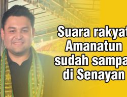 Gavriel Novanto : “Suara Rakyat Amanatun Sudah Sampai ke Senayan”